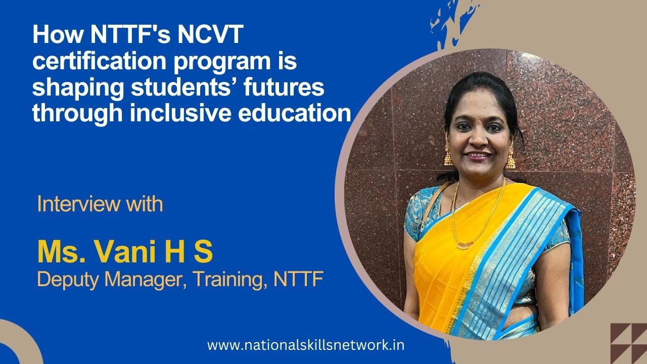 How NTTF's NCVT certification program is shaping students&rsquo; futures through inclusive education