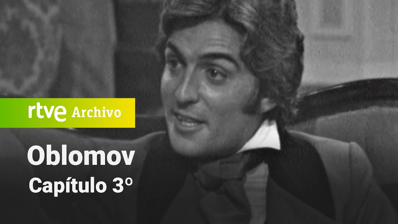 Oblomov: Capítulo 3º | RTVE Archivo