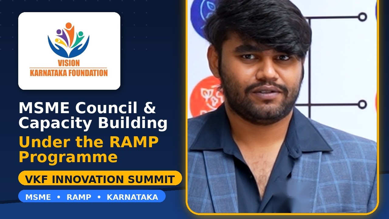 Delegate&rsquo;s Perspective on MSME Capacity Building under RAMP | VKF Innovation Summit