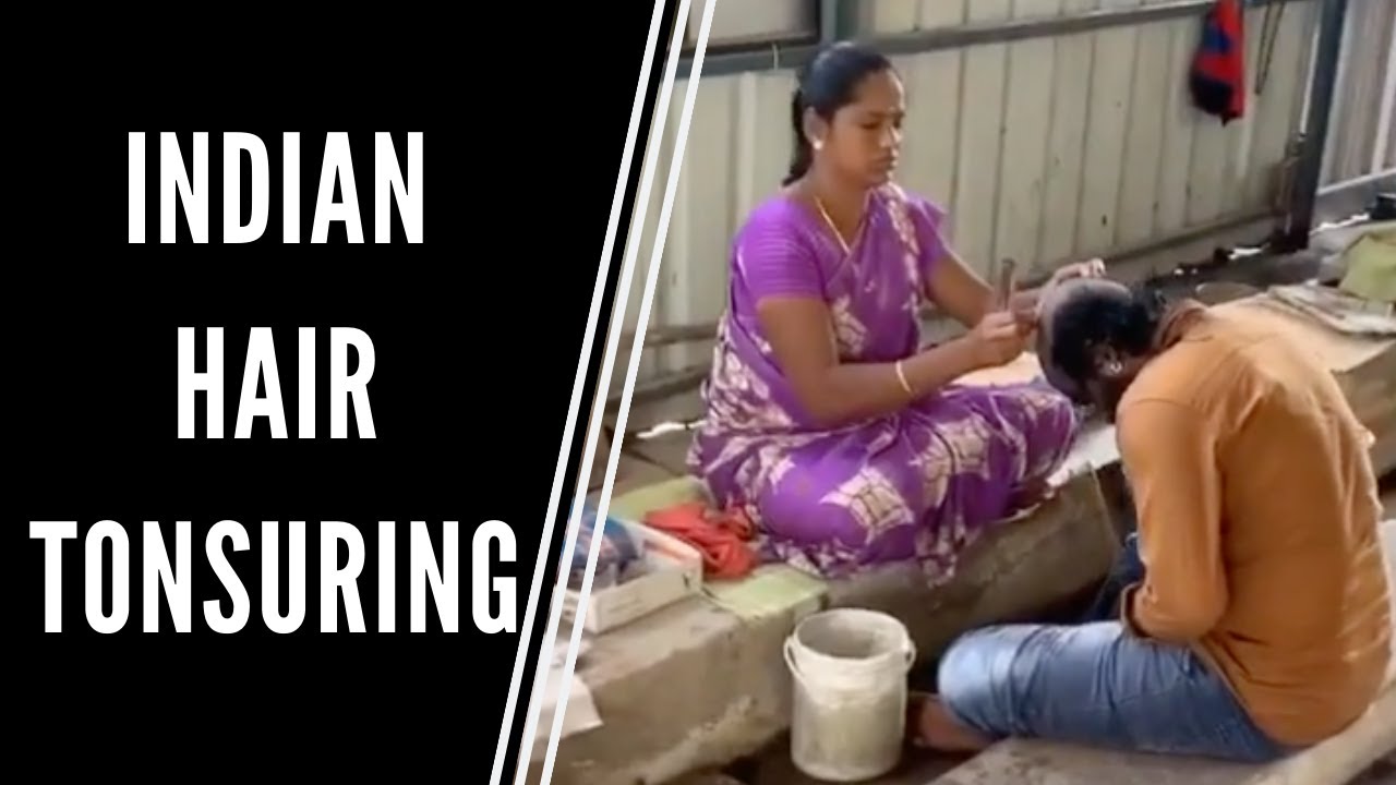 Indian Hair Tonsuring: An ancient practice and a modern money making machine.