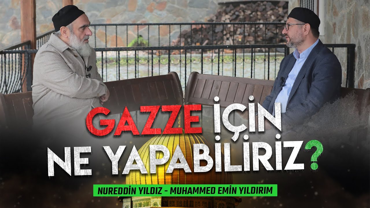 Gazze İçin Ne Yapabiliriz? | Nureddin Yıldız - Muhammed Emin Yıldırım