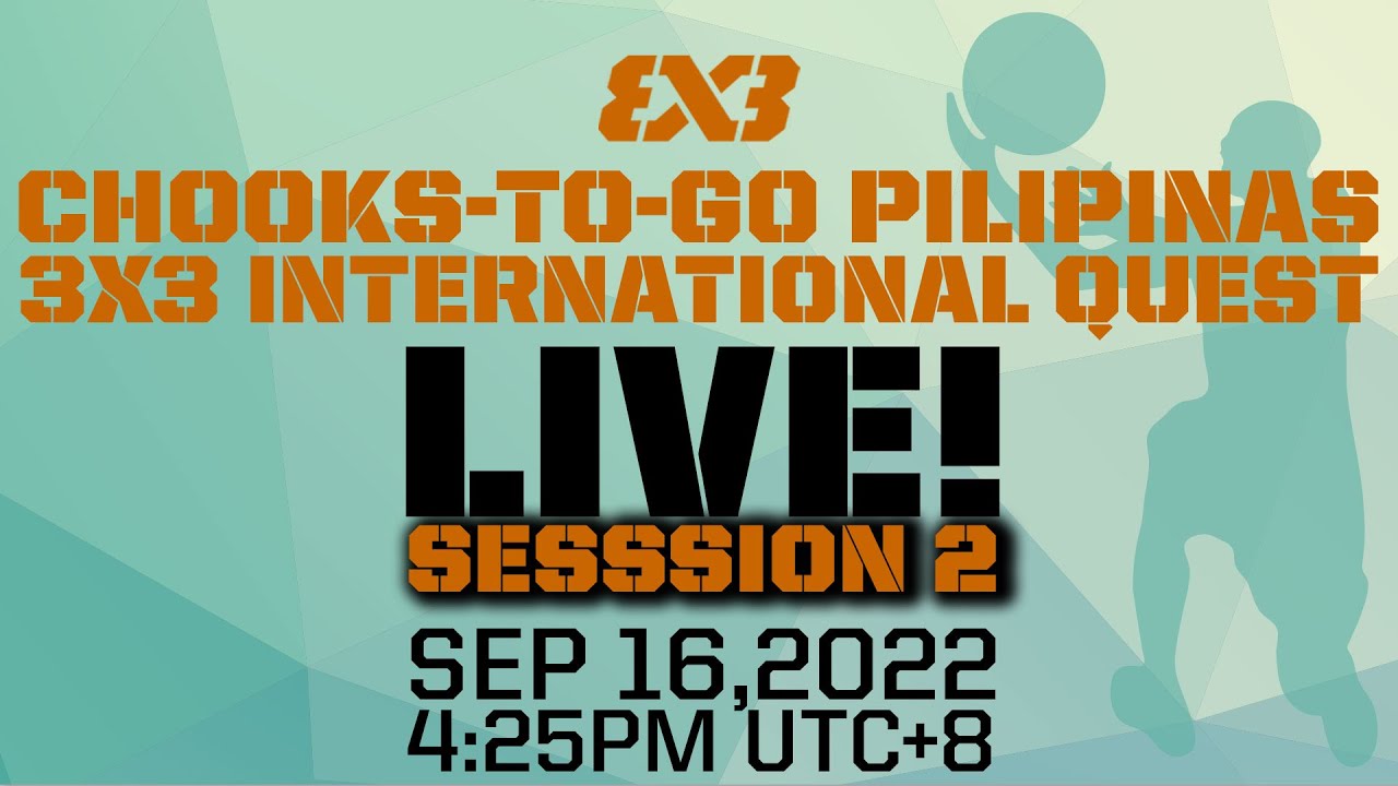 RE-LIVE | Chooks-to-Go Pilipinas 3x3 Quest 2022 | Session 2 | 3x3 Basketball