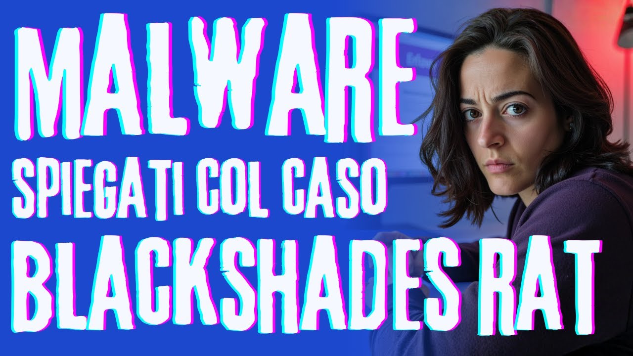 😈 Cosa sono i MALWARE (e perché BLACKSHADES RAT è il peggiore)