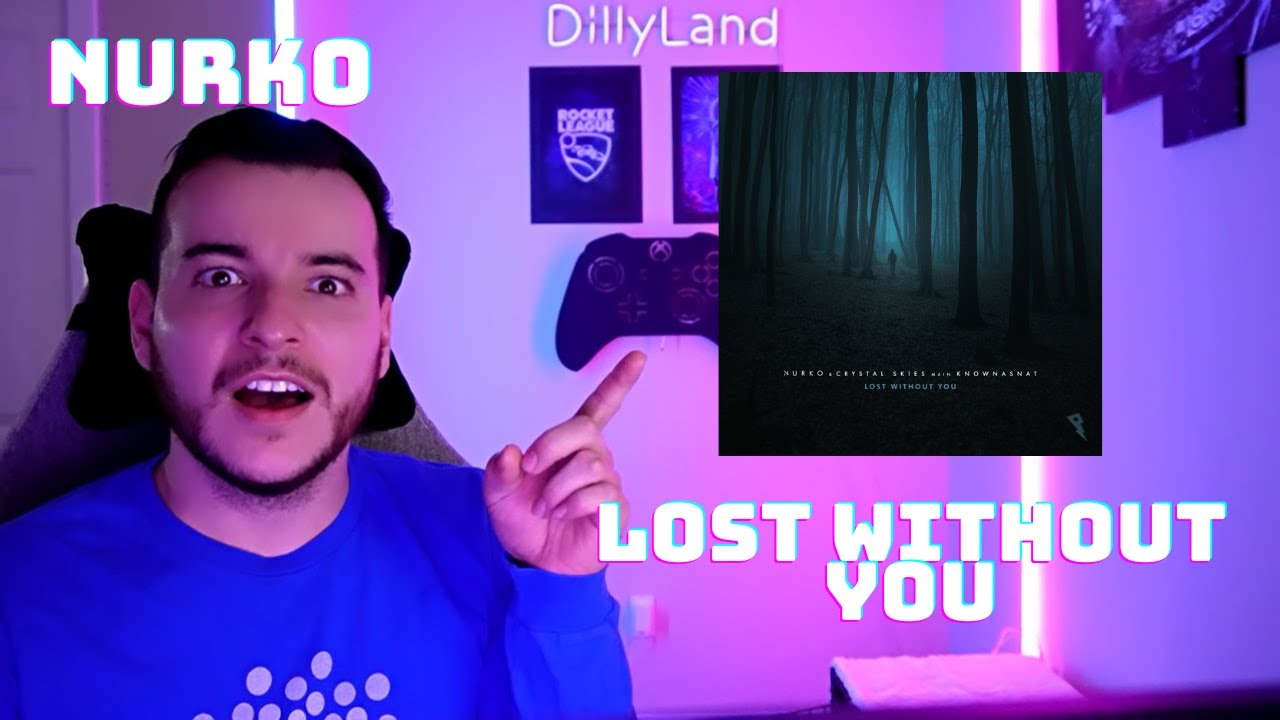 DillyLandReacts - Nurko - Lost Without You ft. Crystal Skies & KnownAsNat