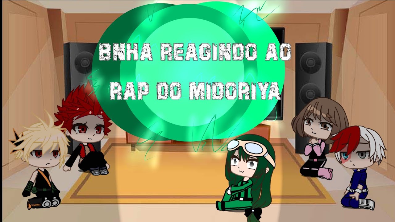 BNHA reagindo ao Rap do Midoriya!!