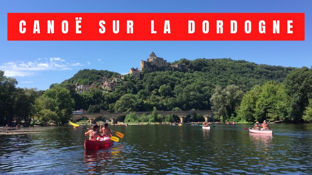 FAIRE du CANOË en DORDOGNE, en passant par 3 VILLAGES CLASSÉS : c’est ÉPOUSTOUFLANT !