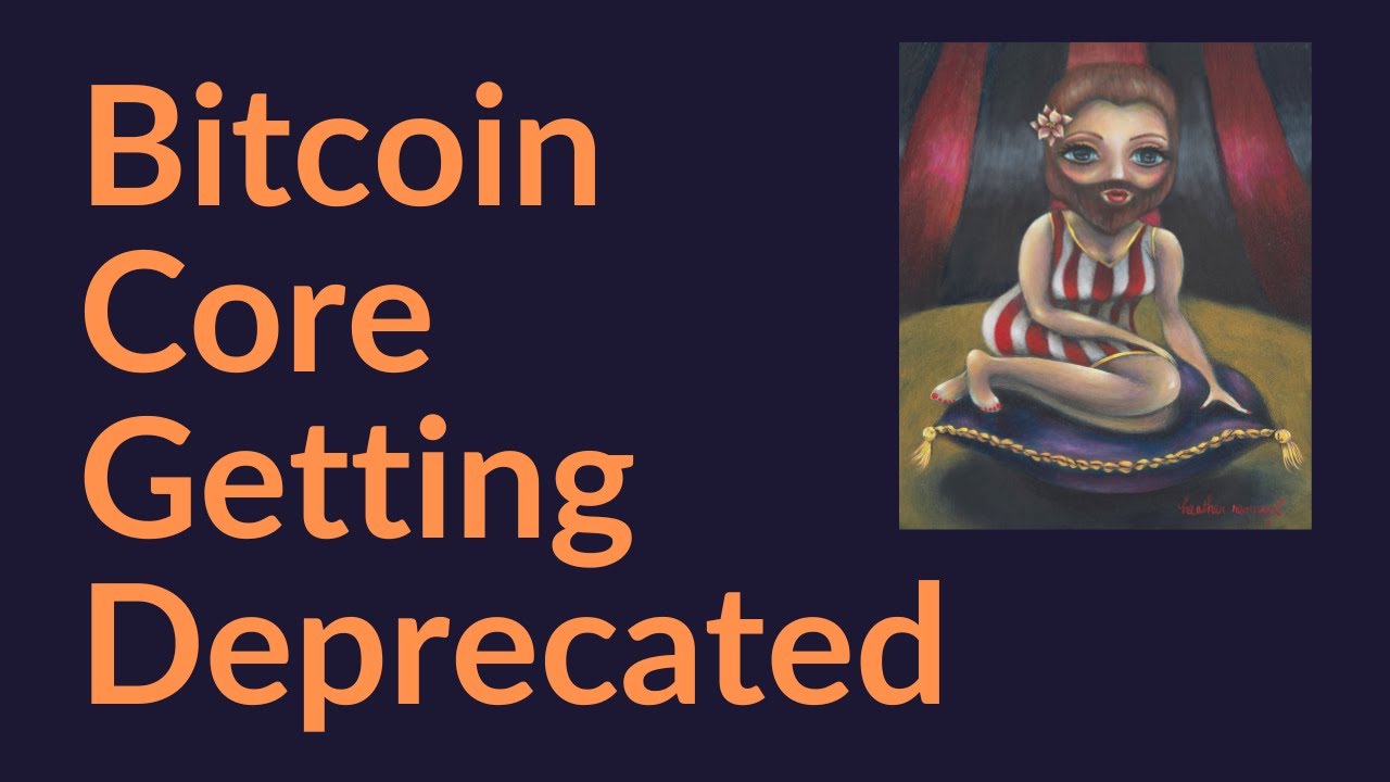Bitcoin Core Getting Deprecated