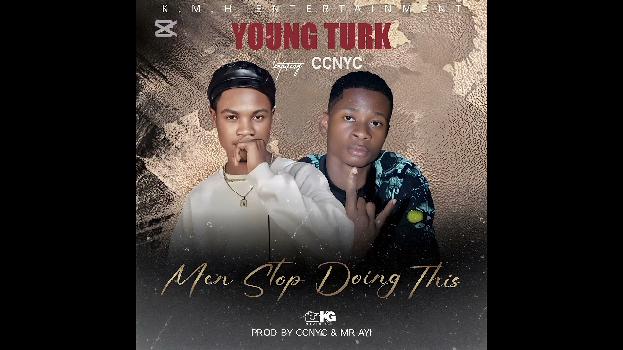 YOUNG TURK X CCNYC - Men Stop Doing This (Prod by Ccnyc & Mr Ayi)