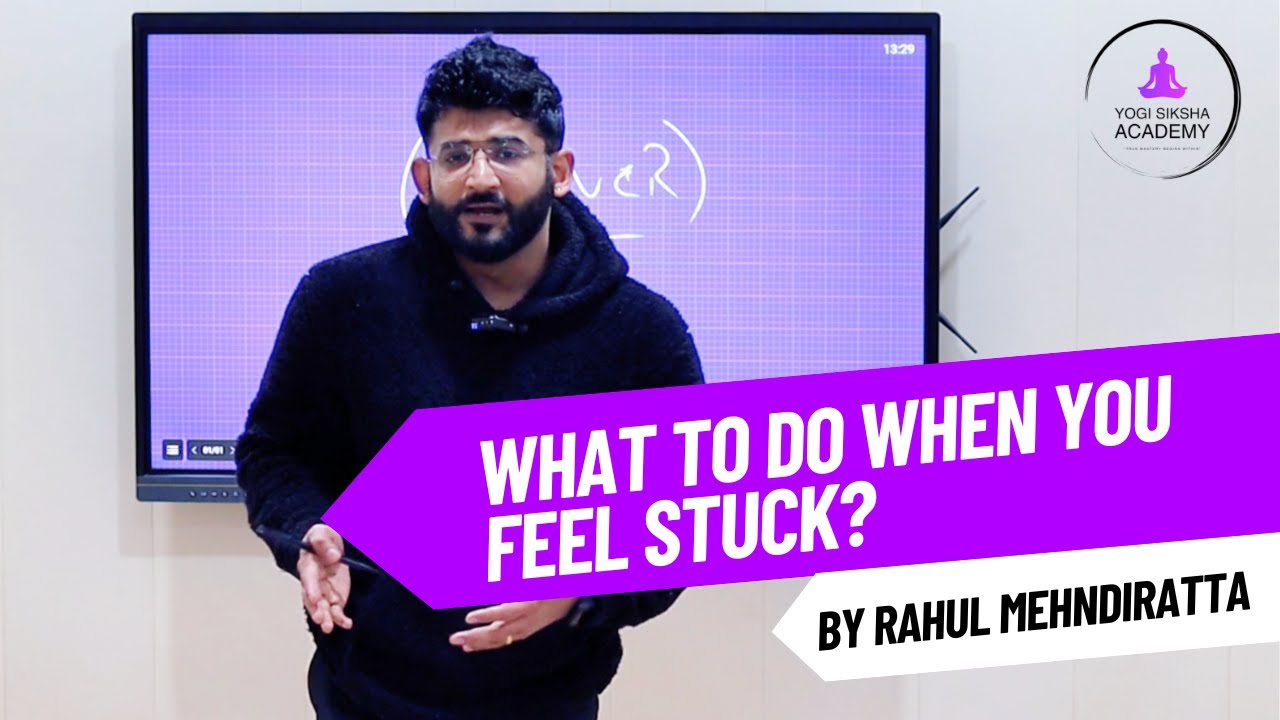 What To Do When You Feel Stuck?