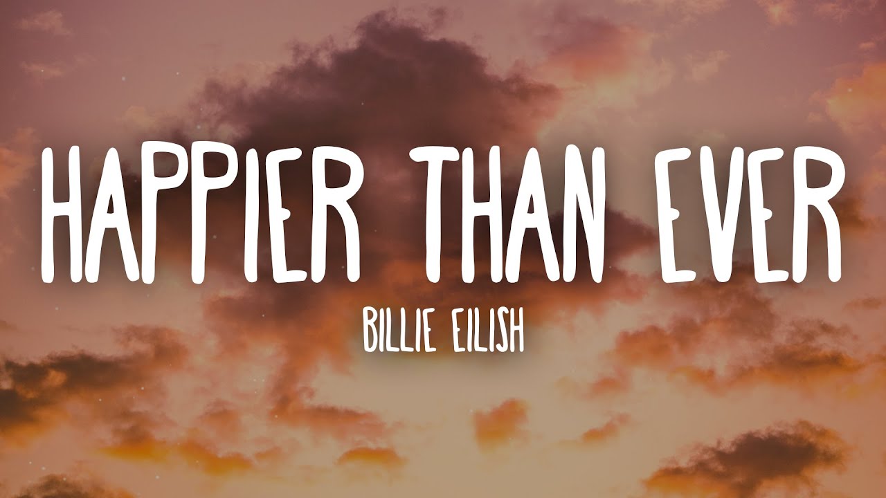 Billie Eilish - Happier Than Ever (Lyrics)