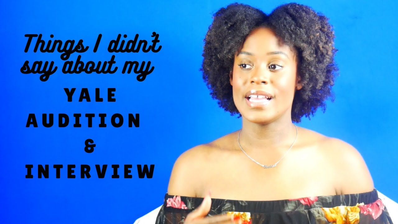 The things I didn't say about my Yale Audition and Interview