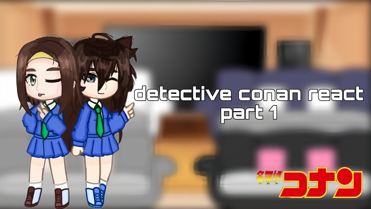 detective conan react to ... || part 1 || gacha reaction