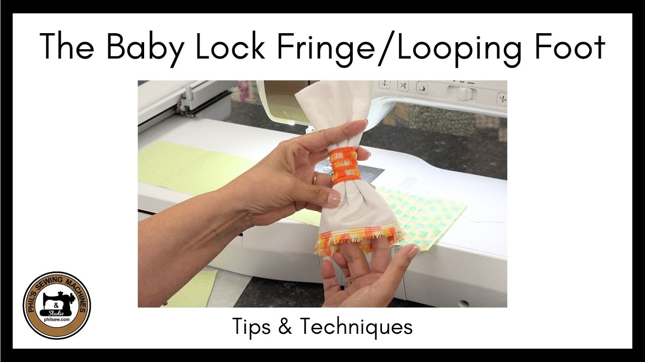 The Baby Lock Fringe/Looping Foot