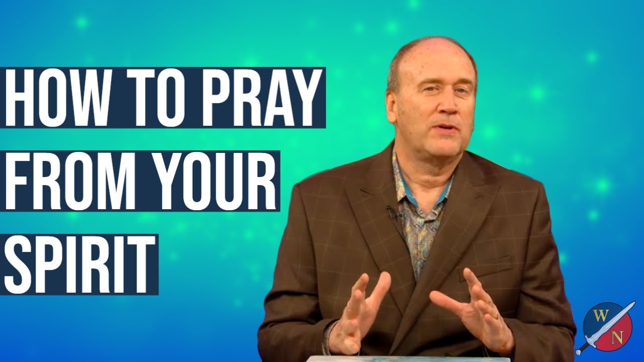 How to pray from your spirit and not your soul