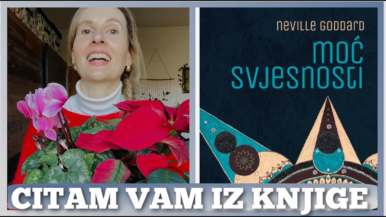 NEVILLE GODDARD🌟 MOC SVJESNOSTI🌟CITAM VAM IZ KNJIGE I MOTIVIRAM NA STVARANJE BOLJEG ZIVOTA🥰