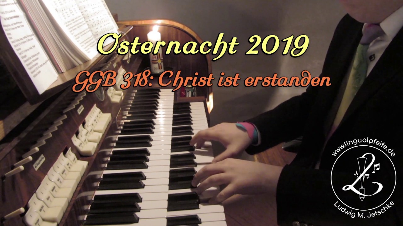 GGB 318/KG 436/EG 99: CHRIST IST ERSTANDEN | Osternacht 2019