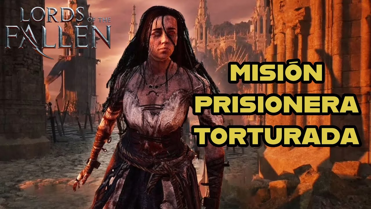 Lords of the Fallen - Como completar LA MISIÓN DE LA PRISIONERA TORTURADA (El dencanso de la reina)