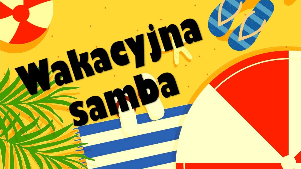 WAKACYJNA SAMBA - Piosenka o wakacjach z tekstem 😎 Wesoła piosenka na Zakończenie Roku 🌞
