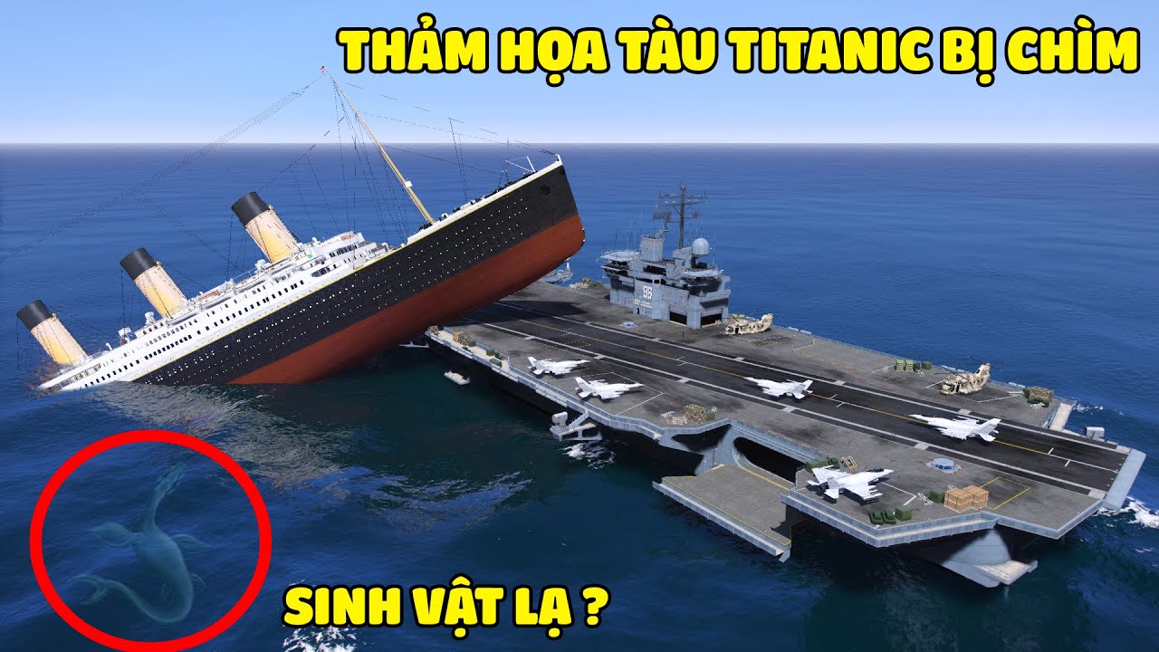 GTA 5 TÀU SÂN BAY VNS09 Bất Ngờ Bị Tàu TITANIC 1912 Gây Tai Nạn Tạo Ra Thảm Họa Chìm Tàu Kinh Hoàng