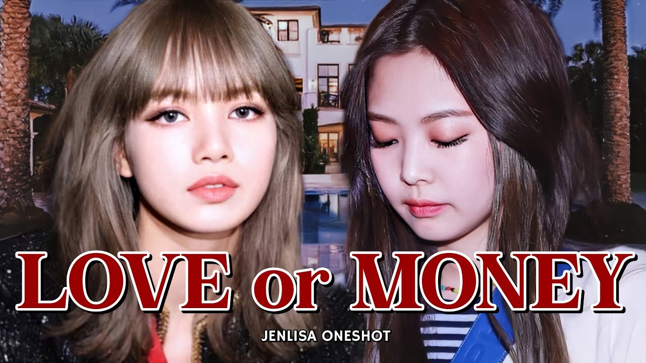 JENLISA FF ONESHOT: Love or Money