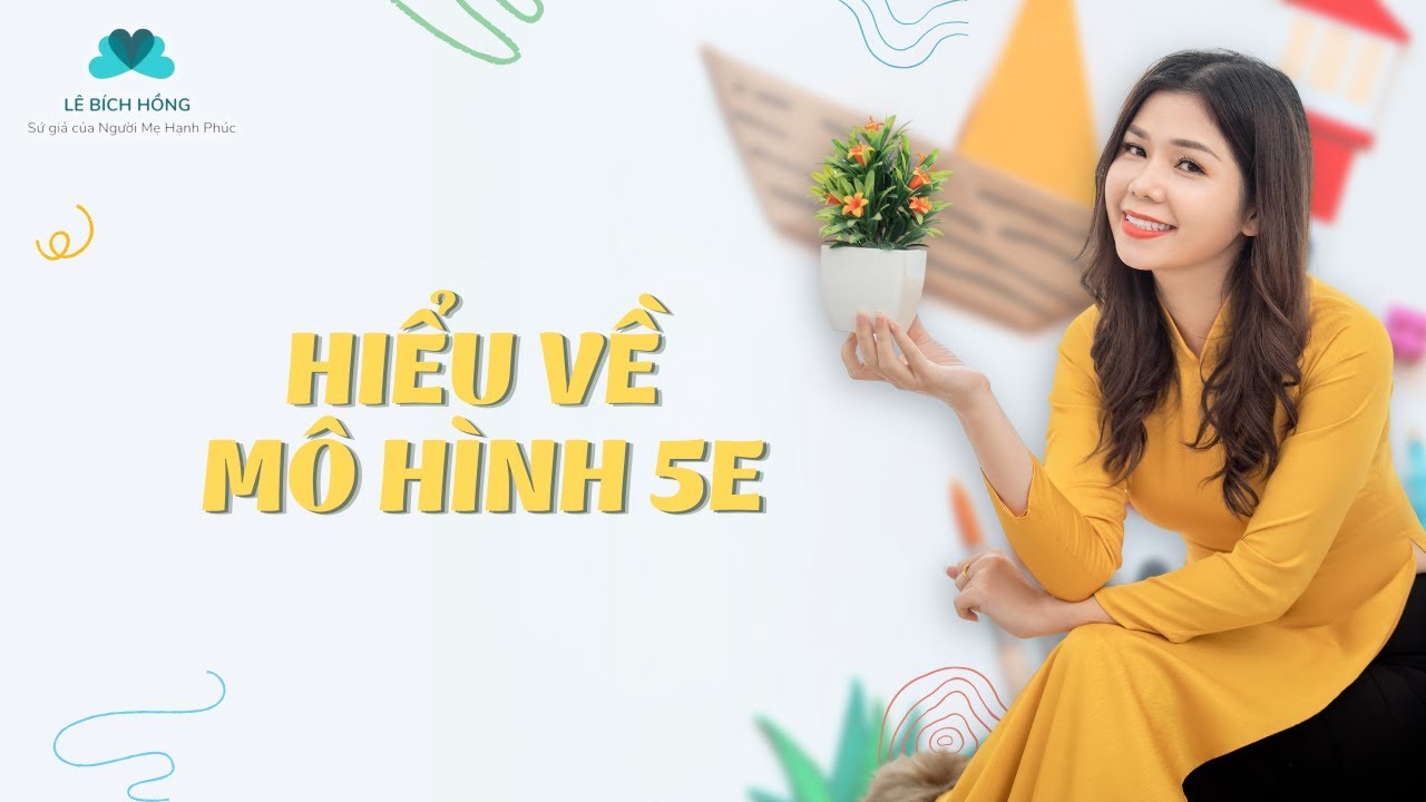 Hiểu về mô hình 5E | Lê Bích Hồng