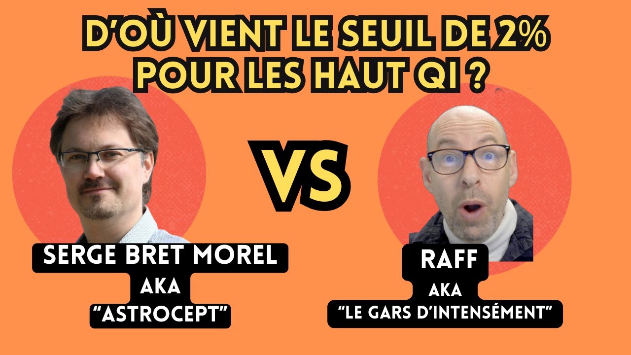 D'où vient le seuil de 2% des Haut QI. Débat / Battle avec S.Bret Morel (@Astroscept )