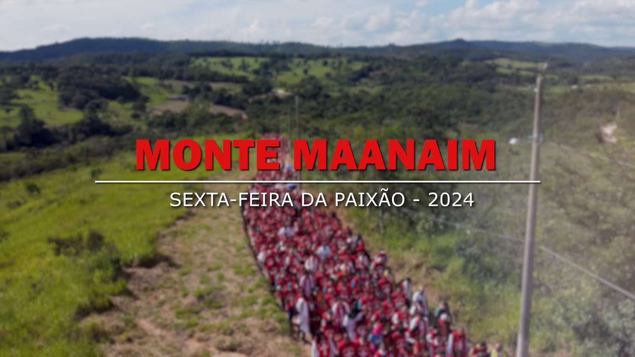 SUBIDA AO MONTE MAANAIM - Sexta-feira da Paix&atilde;o 2024 | Ap&oacute;stolo Adelino de Carvalho