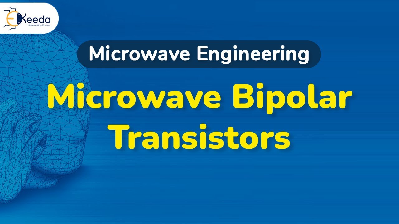Microwave Bipolar Transistors - Microwave Transistors and Tunnel Diodes - Microwave Engineering