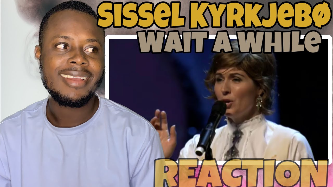 Sissel Kyrkjebø - Wait a While | REACTION