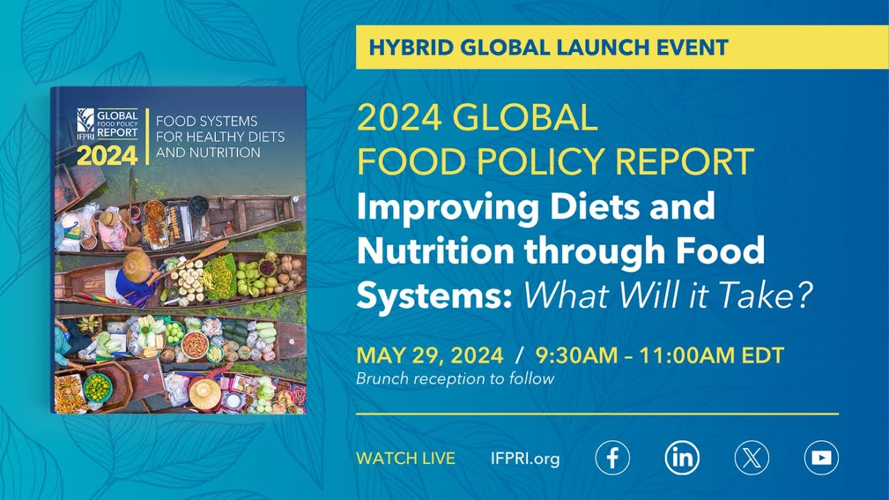 2024 Global Food Policy Report: Improving Diets and Nutrition through Food Systems: What Will it …