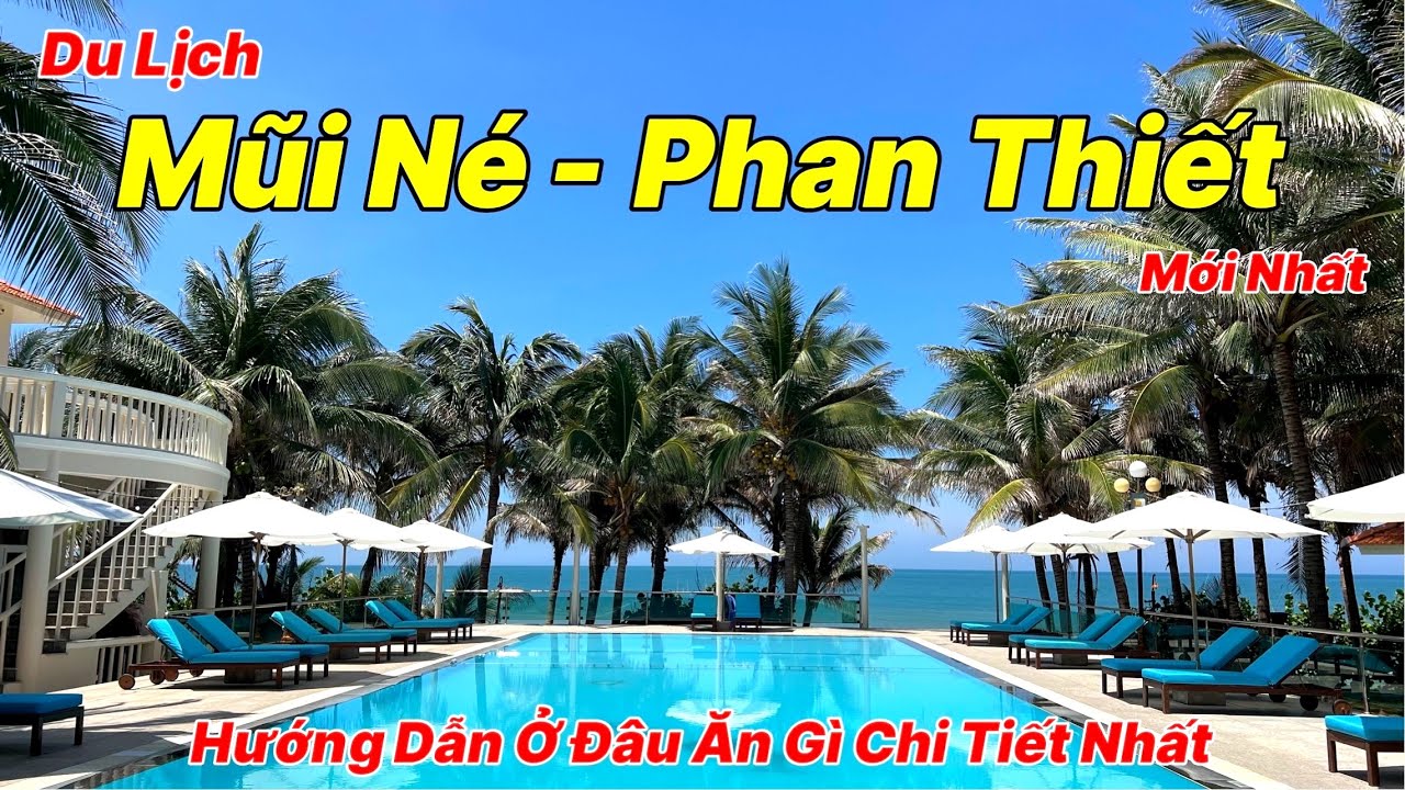 Du Lịch Mũi Né - Phan Thiết 2024 | Hướng Dẫn Tất Tần Tật Ở Đâu Ăn Gì Tại Mũi Né Chi Tiết Và Mới Nhất