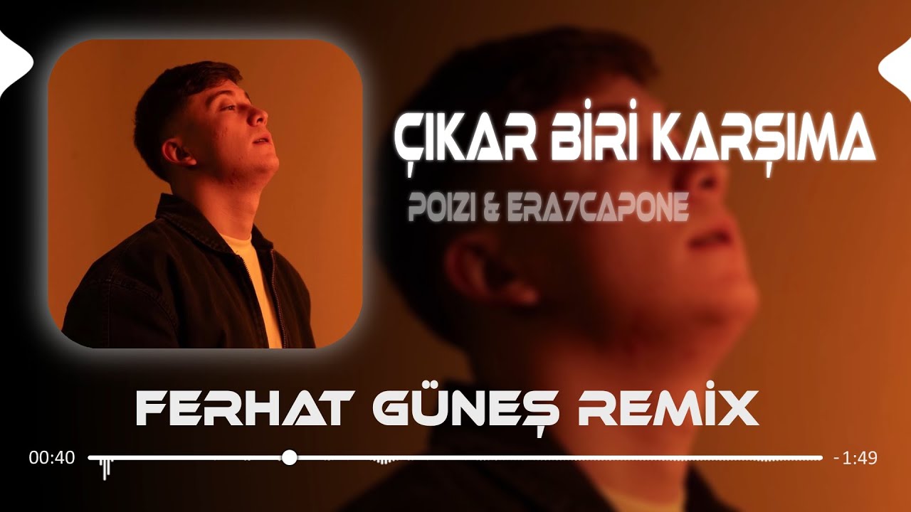 &Ccedil;ıkar Biri Karşıma Sen &Ccedil;ıkamazsın Aklımdan - POİZİ & ERA7 ( Ferhat G&uuml;neş Remix )