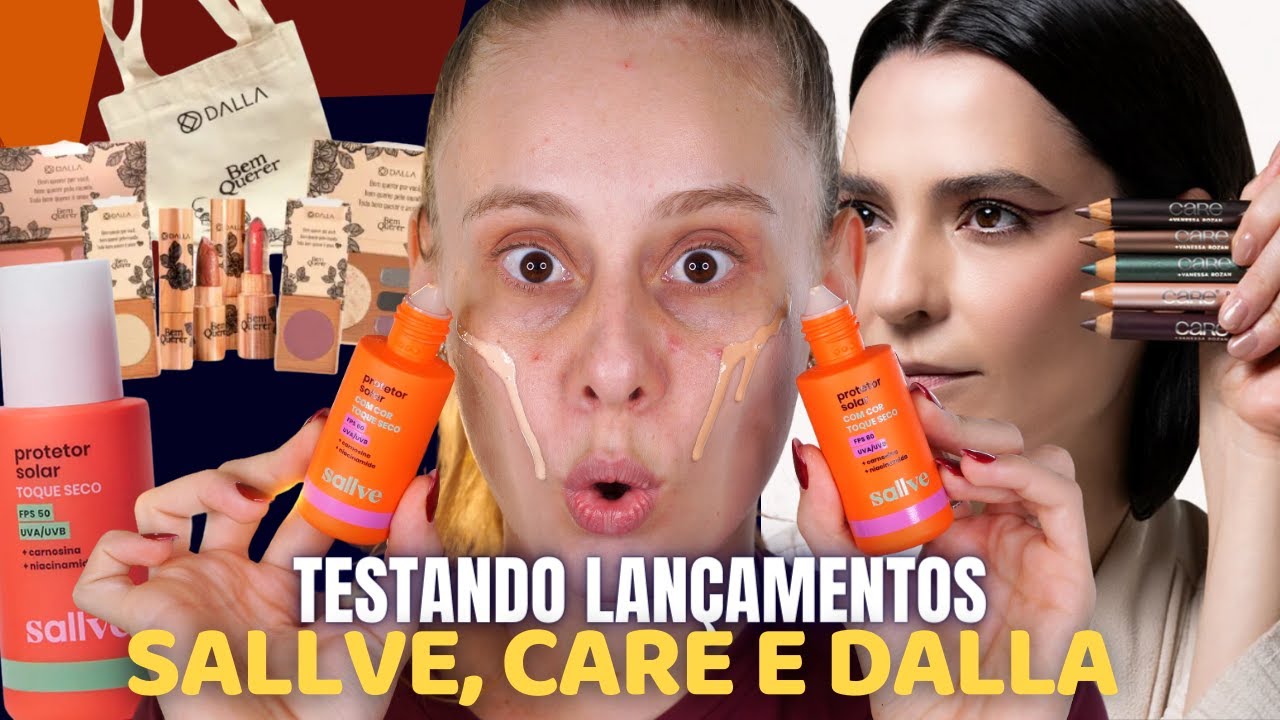 TESTANDO LANÇAMENTOS: CARE, SALLVE E DALLA MAKEUP