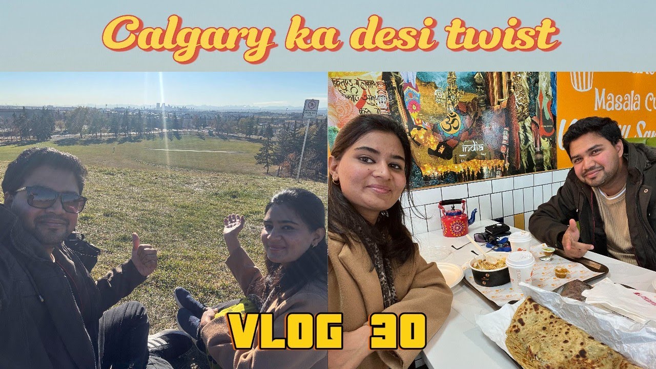 VLOG 30 | CALGARY KA DESI TWIST | CALGARY | ALBERTA | CANADA