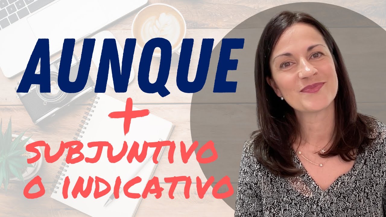 🟠 AUNQUE + ¿indicativo o subjuntivo?