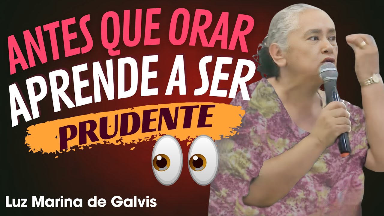 🔴ANTES QUE ORAR Y AYUNAR 👀 APRENDE A SER PRUDENTE 😱🗣️LUZ MARINA DE GALVIS IPUC 🔥👏