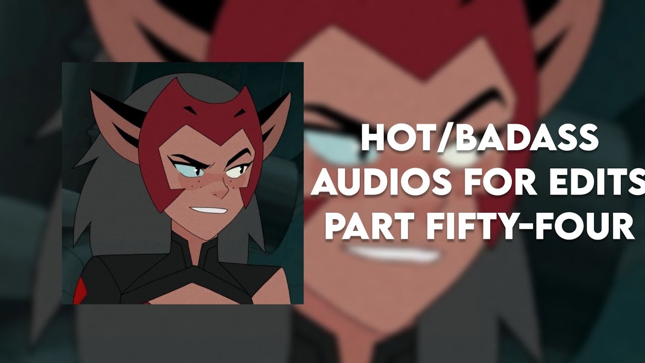 hot/badass audios for edits || part fifty-four