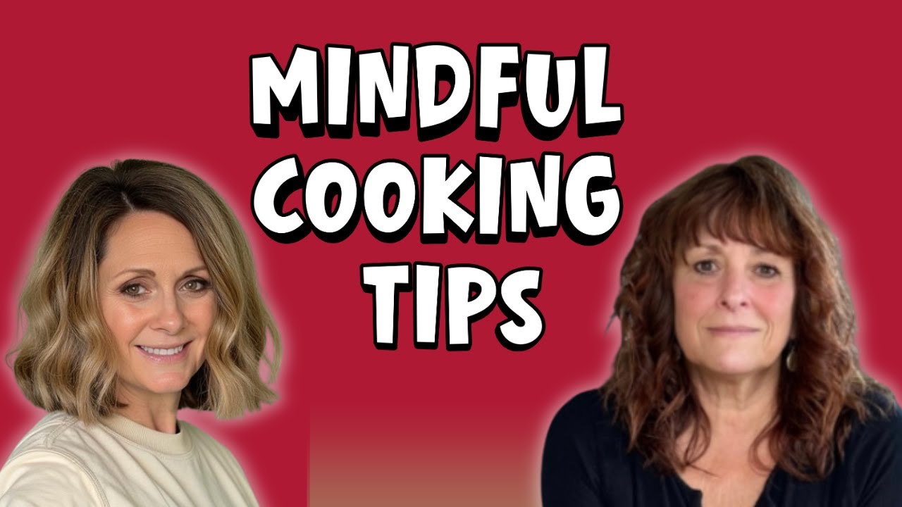 Mindful Cooking Changes Everything | Here's Why