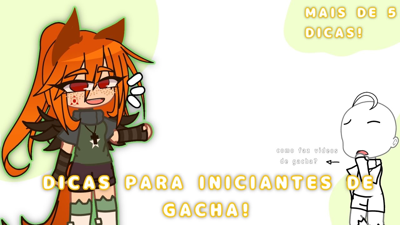▪︎ DICAS PARA INICIANTES DE GACHA! ▪︎   ☆MAIS DE 5 DICAS!☆ (TUTORIAL)