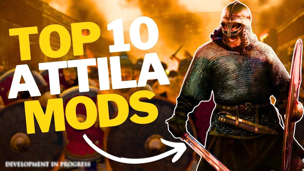 10 Game-Changing Attila Mods You Need To Play Now