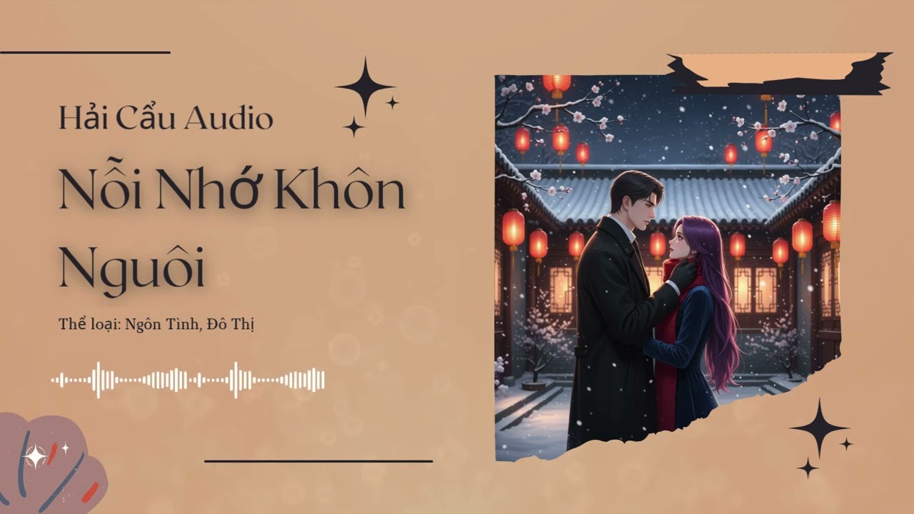 Nỗi Nhớ Khôn Nguôi Chương 31 - 45 Audio Ngôn Tình, Đô Thị