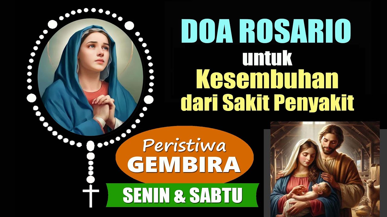 DOA ROSARIO untuk KESEMBUHAN dari SAKIT : Peristiwa GEMBIRA ( Doakan Setiap Hari SENIN dan SABTU )
