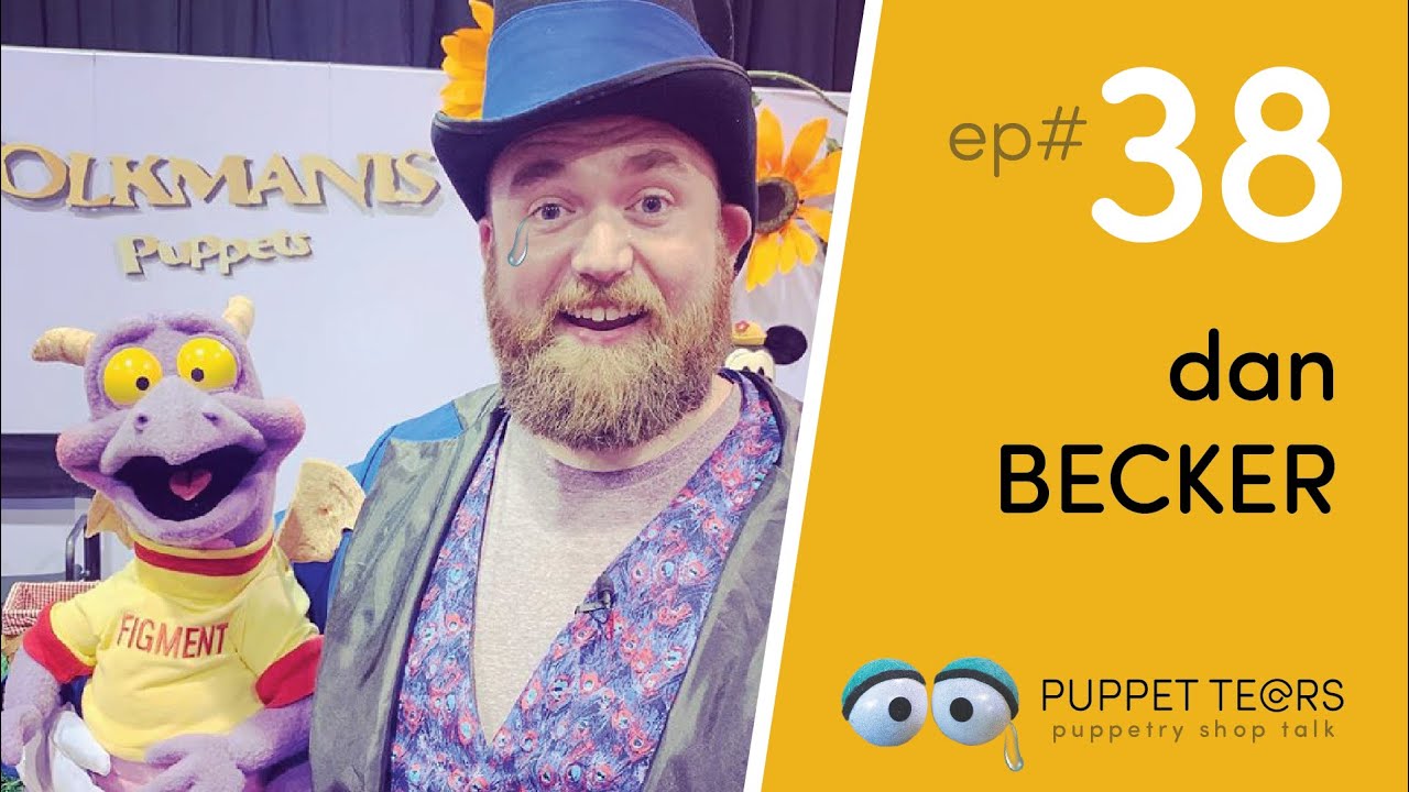 Puppet Tears, ep 038 — Dan Becker talks becoming Disney Dan + puppetry podcasts!