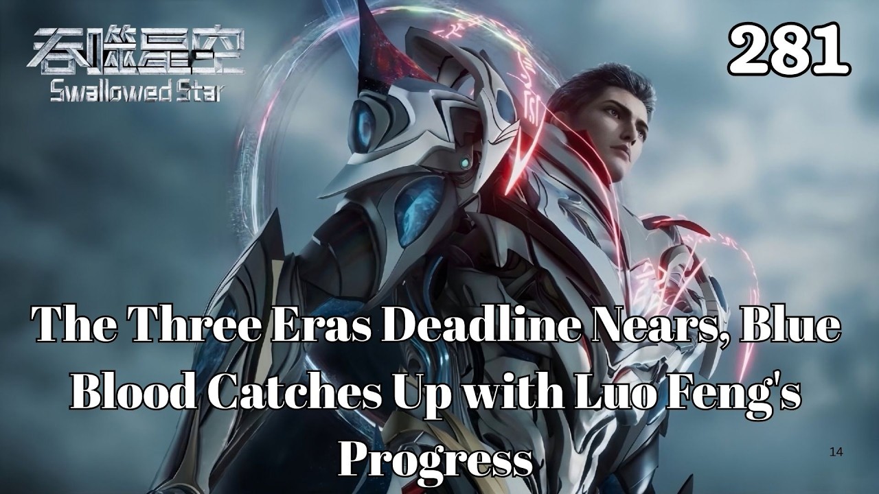 Swallowed Star 281：Luo Feng Breaks the Third Bottleneck, Duan Dong River Holds High Hopes