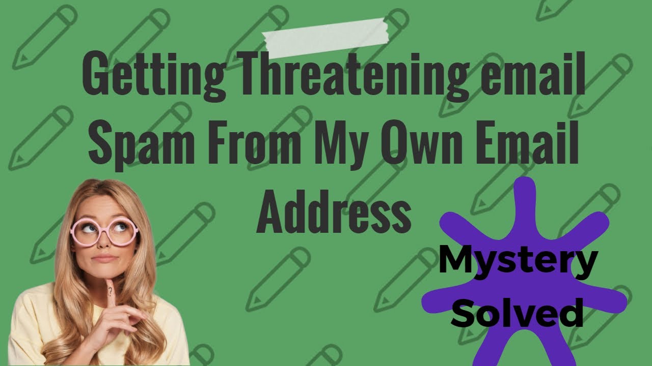[Solved] Getting Threatening Spam  Email From My Own Email Address