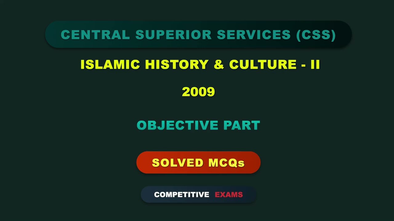 CSS ISLAMIC HISTORY & CULTURE Paper - 2 Solved MCQs Year 2009 | Objective Part