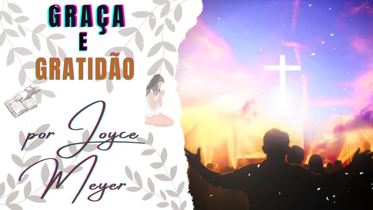 GRA&Ccedil;A E GRATID&Atilde;O por Joyce Meyer
