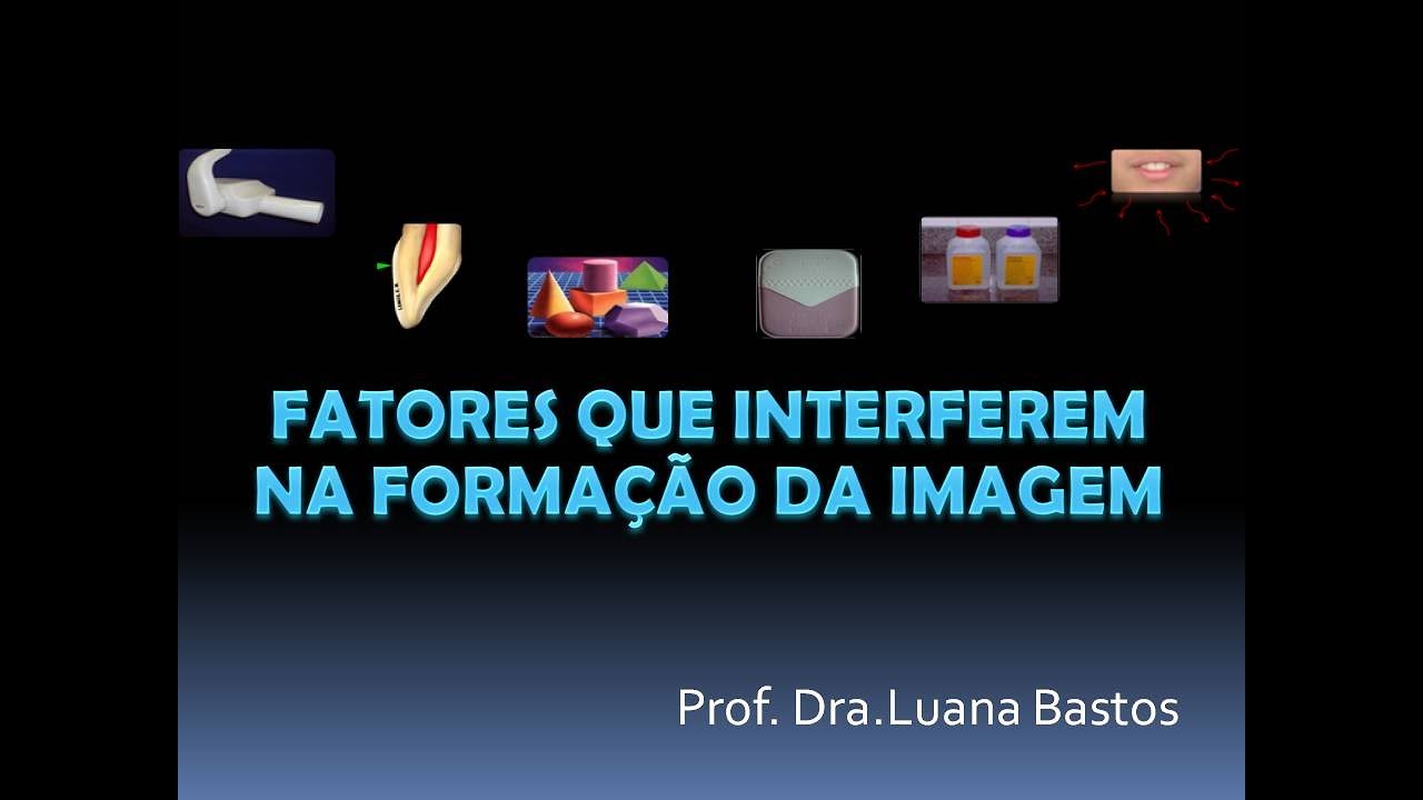 Aula Graduação - Fatores que interferem na formação da imagem
