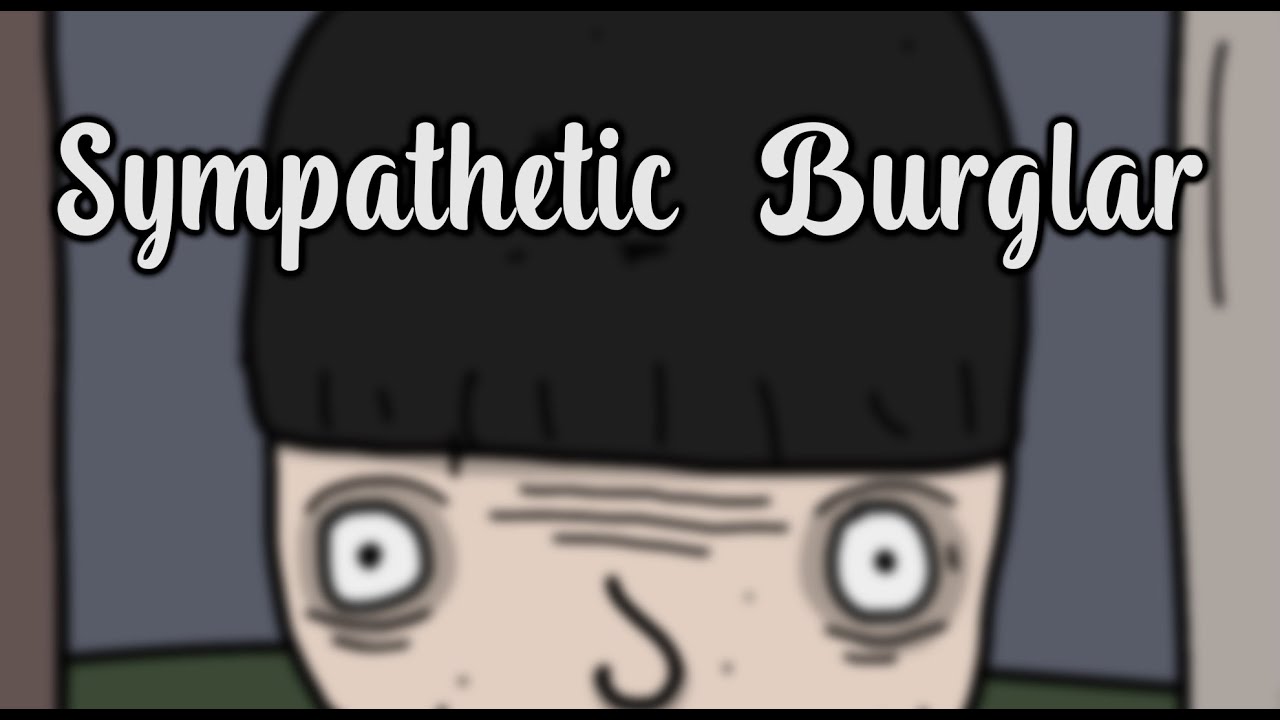 Sympathetic Burglar