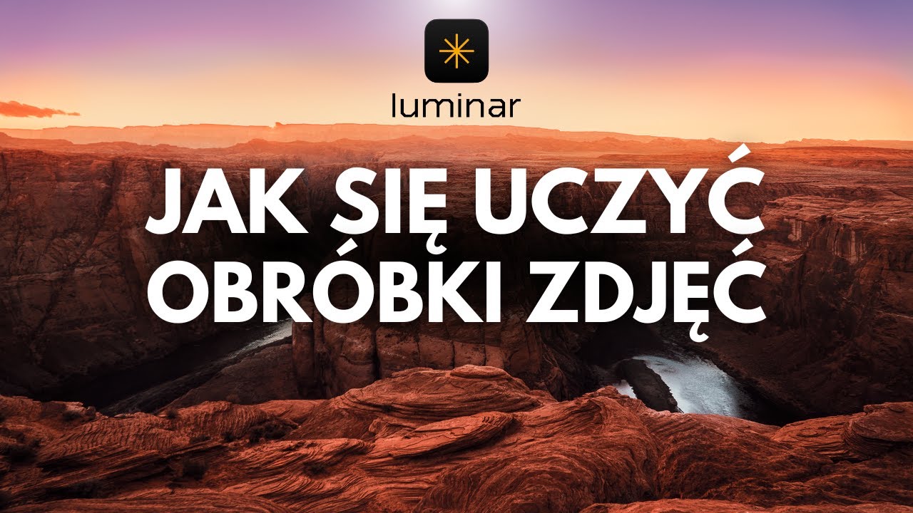 Najlepszy spos&oacute;b nauki obr&oacute;bki zdjęć w Luminar